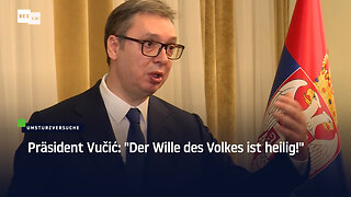 Präsident Vučić: "Der Wille des Volkes ist heilig!"