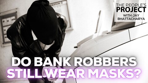 Do Bank Robbers Still Wear Masks?
