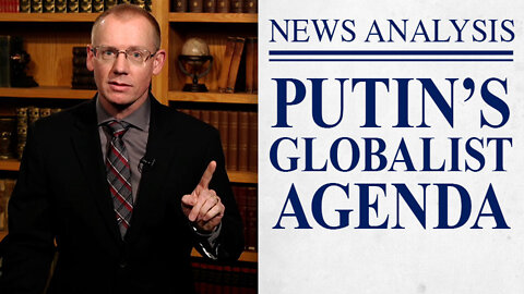 Putin’s Globalist Agenda | JBS News Analysis