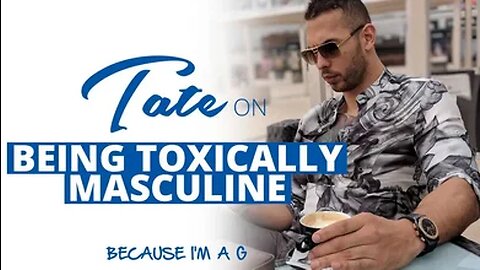Tate on Being Toxically Masculine| Episode #15.2 [May 13, 2018] #andrewtate #tatespeech