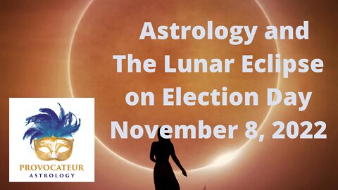 Astrology and the Lunar Eclipse on Election Day November 8, 2022