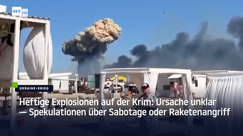 Heftige Explosionen auf der Krim: Ursache unklar — Spekulationen über Sabotage oder Raketenangriff