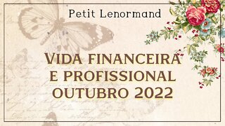 💰 OUTUBRO 2022 | VIDA FINANCEIRA E PROFISSIONAL | LEITURA EXPRESS COM PETIT LENORMAND