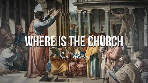 Sam Adams - WHERE is the CHURCH??