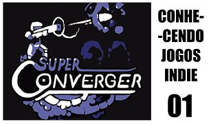 Conhecendo Jogos Indie - 01: Super Converger