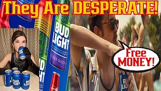 Bud Light Is DESPERATE! Latest Add Campaign Offers CASH!