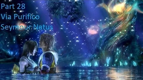 Part 28 Let's Play Final Fantasy 10 - Bevelle, Via Purifico, Seymour Natus