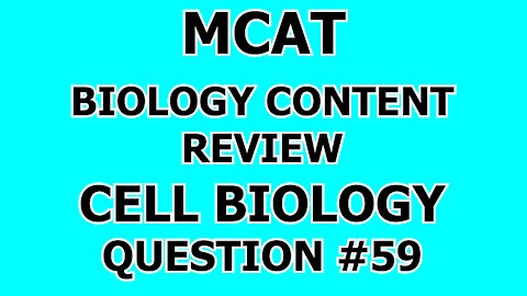 MCAT Biology Content Review Cell Biology Question #59