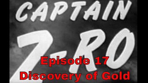 Captain Z-Ro - Ep17 Discovery of Gold