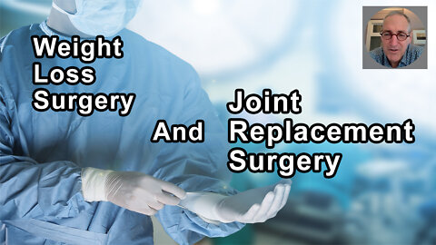 The People Who Have Weight Loss Surgery Before Joint Replacement Don't Do Very Well Because Many Of