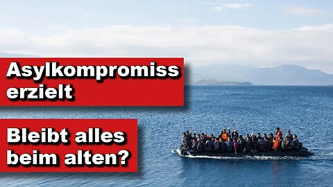 Asylkompromiss erzielt: Bleibt alles beim alten? (Kurze Wortmeldung)