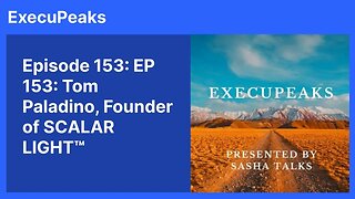 ExecuPeaks: Tom Paladino, Founder of SCALAR LIGHT™