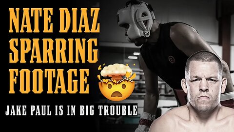 NATE DIAZ NEW SPARRING FOOTAGE!! JAKE IS IN TROUBLE!!!