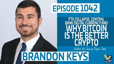 Bitcoin | Why its an Investment According to the SEC | FTX Collapse, Central Bank Digital Currency and Why Bitcoin is The Better Crypto with Brandon Keys