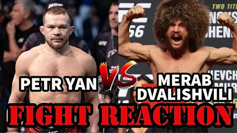 PETR YAN VS MERAB DVALISHVILI(FIGHT REACTION)!!!