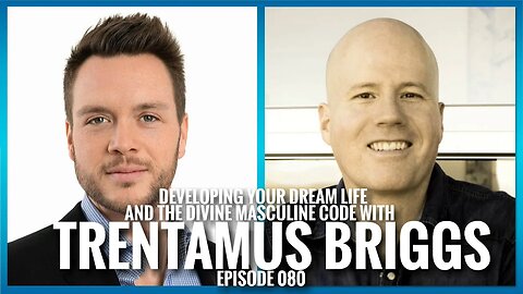 Developing Your Dream Life and The Divine Masculine Code With Trentamus Briggs | ETHX 080