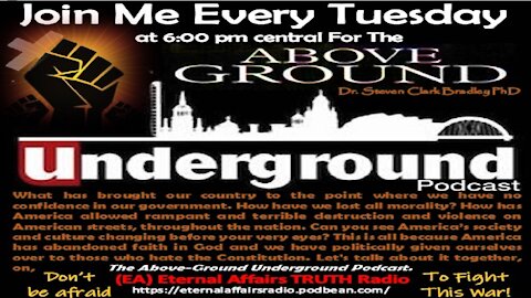 THE ABOVE-GROUND - UNDERGROUND PODCAST - Dr. Steven Clark Bradley - NONE DARE CALL THIS DEMOCRACY
