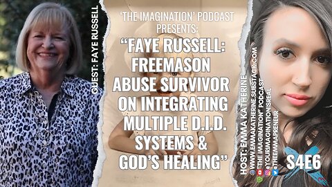 S4E6 | Faye Russell: Freemason Abuse Survivor on Integrating Multiple D.I.D. Systems & God’s Healing