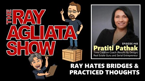 The Ray Agliata Show - Episode #48 - Pratiti Pathak - CLIP - Ray Hates Bridges & Practiced Thoughts