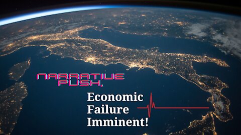 Narrative Push, Economic Failure Imminent!