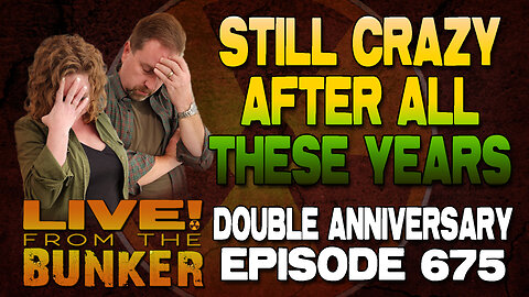 Live From The Bunker 675: DOUBLE ANNIVERSARY SPECIAL!