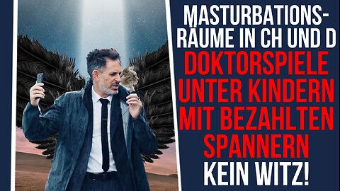 Masturbationsräume in CH und D: Doktorspiele unter Kindern mit bezahlten Spannern. Kein Witz!