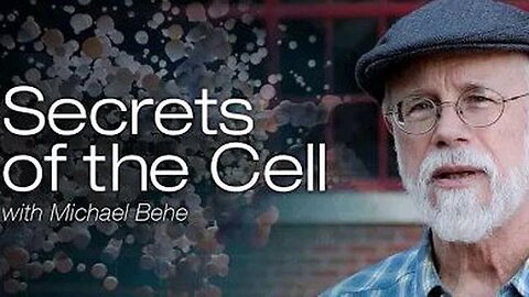 Secrets of The Cell With Michael Behe