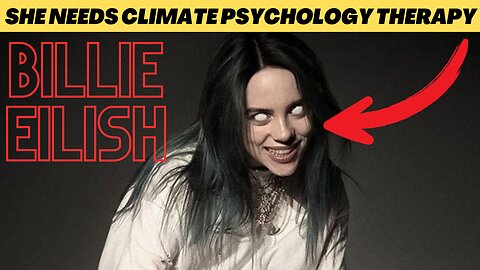 Climate Psychology Therapy for Billie Eilish and her fans?