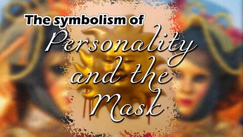 The Symbolism of Personality and the Mask