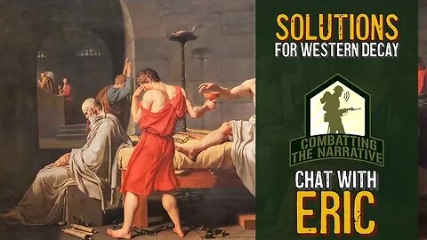 Solutions for the Decay of Western Civilization: Discussion With Eric