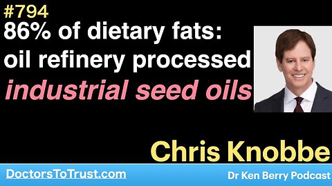 CHRIS KNOBBE 1 | 86% fats: oil refinery processed industrial seed oils. also: fix dry eye: vitamin A