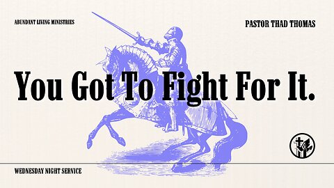 You got to fight for it! | 8-7-24 | Wednesday Night Service