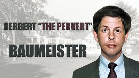 Serial Killer: Herbert "The Pervert" Baumeister