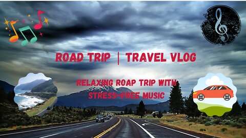 Relaxing Road Trip with Stress-free music | Road trip Vlogs