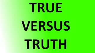 Short Bible Lesson: True Versus Truth