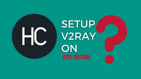 A Step-by-Step Guide to Configuring V2Ray with HTTP Custom