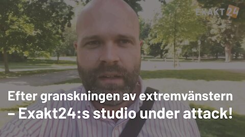 Exakt24:s studio attackerad!