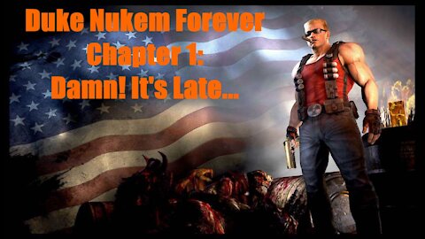 Duke Nukem Forever Chapter 1: Damn! It's Late...