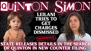 Quinton Simon Case Update: Leilani Simon Files to DISMISS CHARGES | State FIGHTS BACK In New Filing