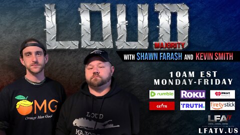 LFA TV LIVE 9.13.22 @10am LOUD MAJORITY with Shawn Farash & Kevin Smith