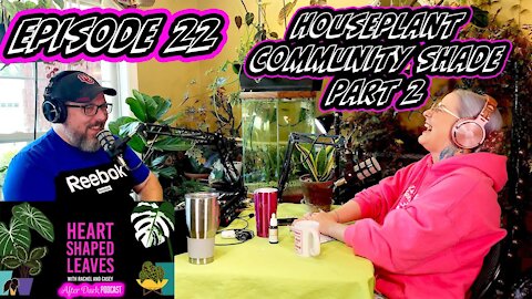 Houseplant Community Shade Part 2 - HSL After Dark Podcast Ep 22