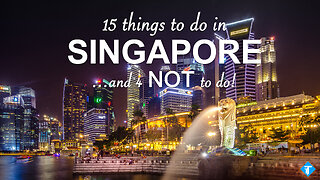 15 things to do (and 4 NOT TO DO) in Singapore - Travel Guide