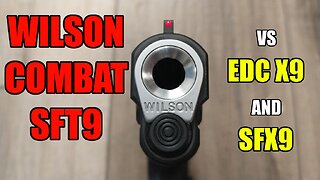 Wilson Combat SFT9 vs the EDC X9 & SFX9