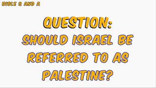 Should Israel be Referred To as Palestine?