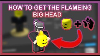 HOW TO GET THE FLAMING BIG HEAD ON ROBLOX