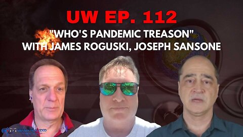 Unrestricted Warfare Ep. 112 | "WHO's Pandemic Treason" with James Roguski, Joseph Sansone