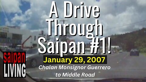 A Drive Through Saipan #1 (Jan 29, 2007) | A Look Back