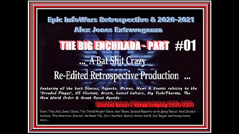 INFOWARS - THE BIG ENCHILADA - PART 01 (The Epic Alex Jones Retrospective Extravaganza)