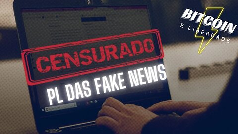 Sobre a PL 2630, a "PL das Fake News"