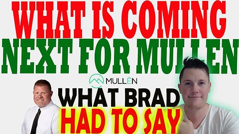 What is Coming NEXT for Mullen - What Brad Had to SAY │ Delivery, Production, Revenue ⚠️ Must Watch